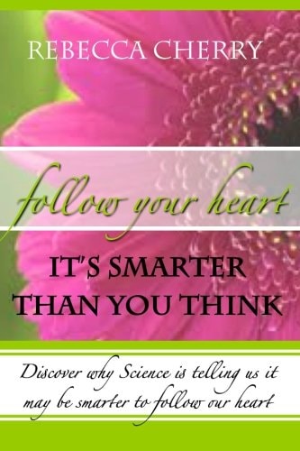 Follow Your Heart, It's Smarter Than You Think