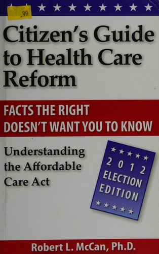 Citizen's Guide to Health Care Reform Understanding the Affordable Care Act