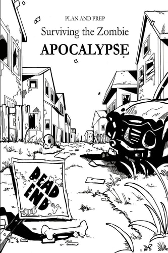 Plan and Prep Surviving the Zombie Apocalypse