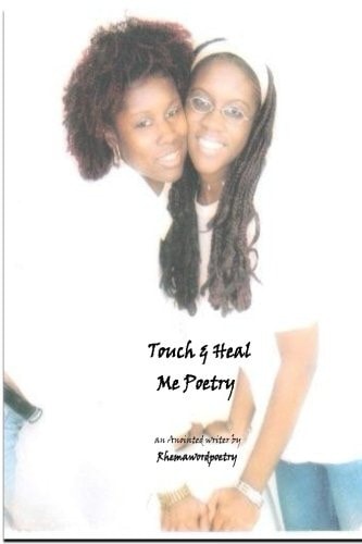 Touch and Heal Me Poetry By Rhemawordpoetry