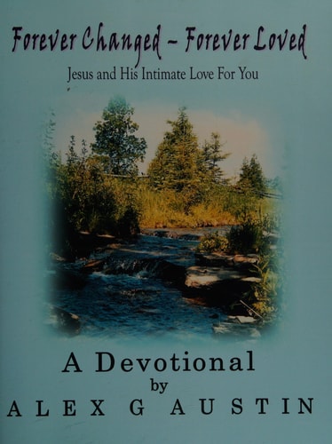 Forever Changed - Forever Loved Jesus and His Intimate Love For You
