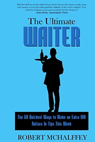 The Ultimate Waiter The 50 Quickest Ways to Make an Extra $100 In Tips This Week