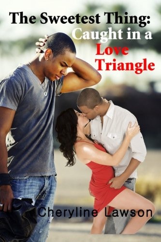 The Sweetest Thing: Caught in a Love Triangle A Romance Suspense Novel of Betrayal and Love