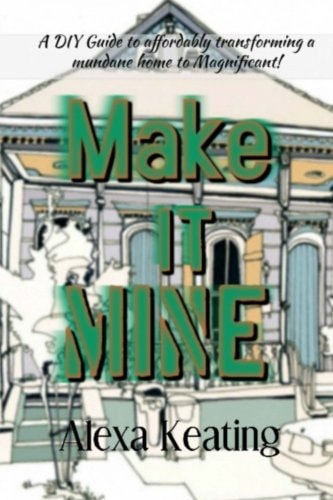 Make It Mine! From 'The House of Commons' to Fabulously YOURS Simply and Affordably!