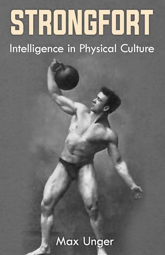Strongfort - Intelligence in Physical Culture (Original Version, Restored)