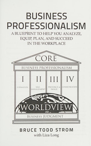 Business Professionalism A Blueprint to Help You Analyze, Equip, Plan, and Succeed in the Workplace