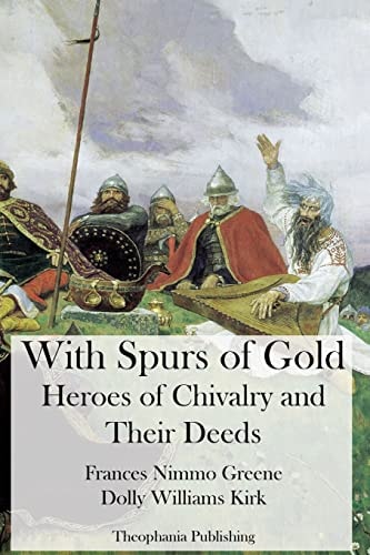 With Spurs of Gold - Heroes of Chivalry and Their Deeds