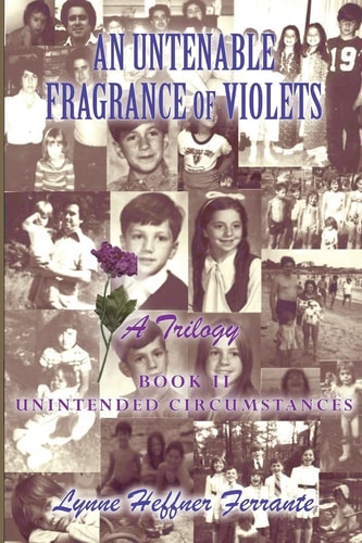 An Untenable Fragrance of Violets, a Trilogy Unintended Circumstances