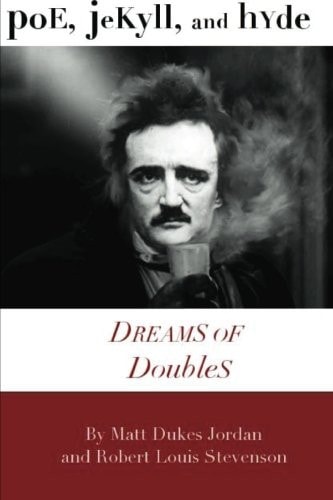 Poe, Jekyll, and Hyde Dreams of Doubles