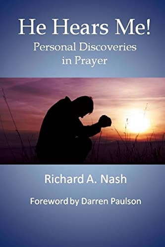 He Hears Me! Personal Discoveries in Prayer