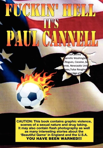 Fuckin' Hell It's Paul Cannell Star Spangled Soccer. My Part In It's Downfall.
