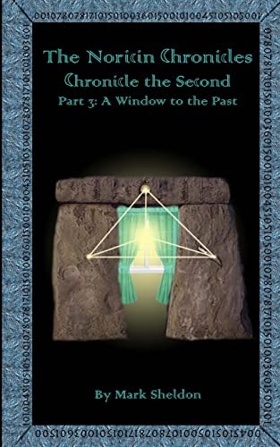 A Window to the Past The Noricin Chronicles: Chronicle the Second Part 3