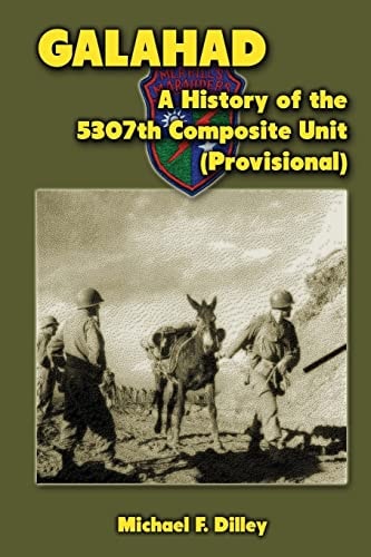 Galahad A History of the 5307th Composite Unit (Provisional)