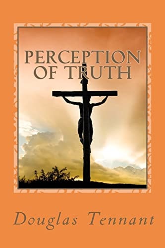 Perception of Truth How Amazing Would it Have Been for a Mother and Daughter to Have Actually Lived in Jerusalem, at the Time of Christ's Ministry; Hearing and Seeing So Much that Fashioned Their Devout Belief in Jesus as the Christ.