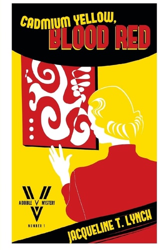 Cadmium Yellow, Blood Red A Double V Mystery