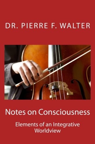 Notes on Consciousness Elements of an Integrative Worldview