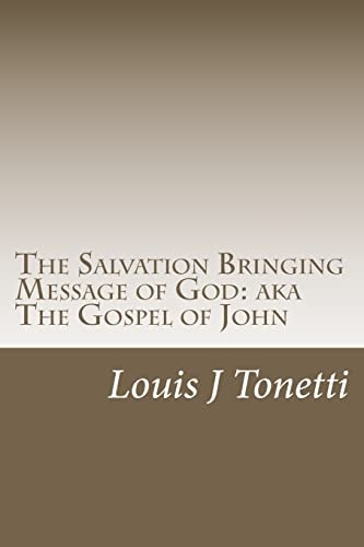 The Salvation Bringing Message of God AKA The Gospel of John