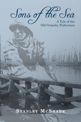Sons of the Sea A Tale of the Old Grimsby Fishermen