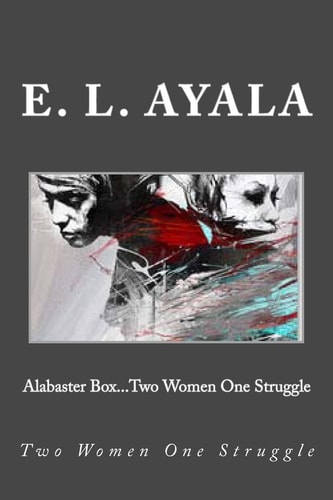Alabaster Box... Two Women One Struggle