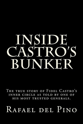 Inside Castro's Bunker The True Story of One of His Best Known Generals