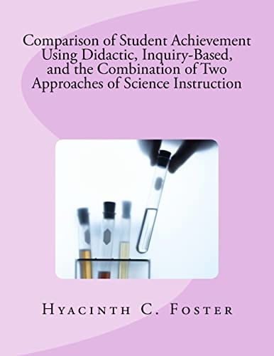 Comparison of Student Achievement Using Didactic, Inquiry-Based, and the Combination of Two Approaches of Science Instruction