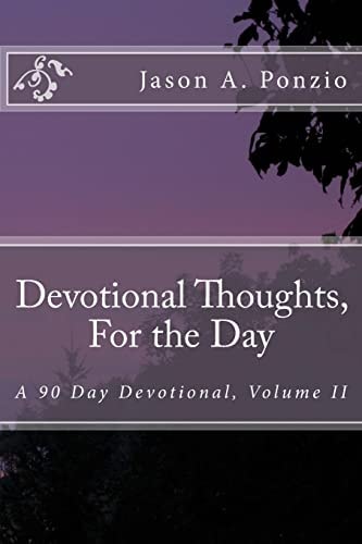 Devotional Thoughts, For the Day A 90 Day Devotional, Volume II