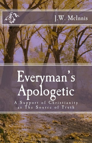 Everyman's Apologetic A Non-Technical Approach to a Complex Question