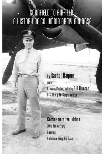 Cornfield to Airfield A History of Columbia Army Air Base