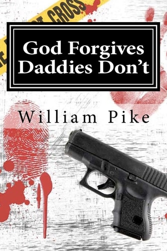 God Forgives, Daddies Don't There Are Some Lines You Just Don't Cross, and Some Fathers
