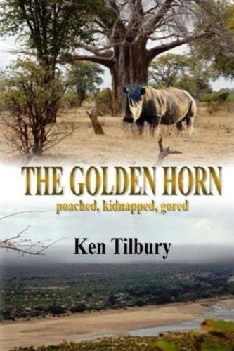 The Golden Horn The Pursuit of a Ruthless Rhino Poacher