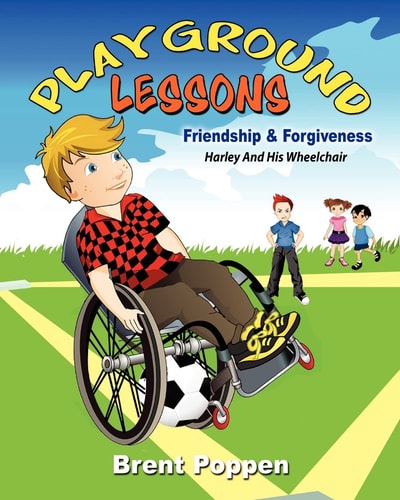 Playground Lessons-Friendship and Forgiveness Harley and His Wheelchair