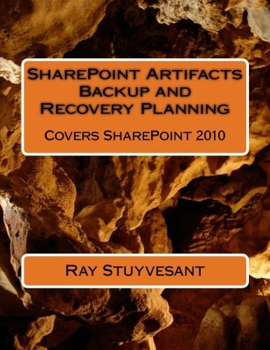 SharePoint Artifacts Backup and Recovery Planning Covers SharePoint 2010