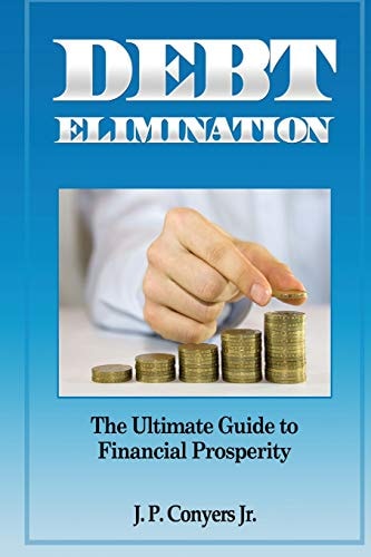 Debt Elimination The Ultimate Guide to Financial Prosperity