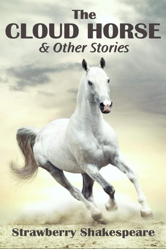 The Cloud Horse Short Fiction for Kids