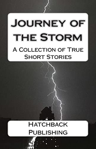 Journey of the Storm A Collection of True Short Stories