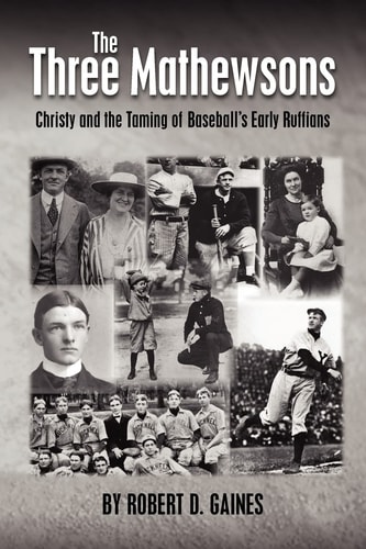 The Three Mathewsons Christy and the Taming of Baseball's Early Ruffians