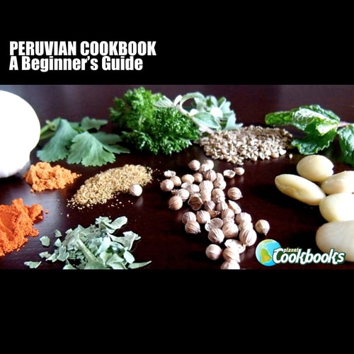 Peruvian Cookbook A Beginner's Guide