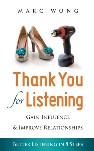 Thank You for Listening Gain Influence & Improve Relationships, Better Listening in 8 Steps
