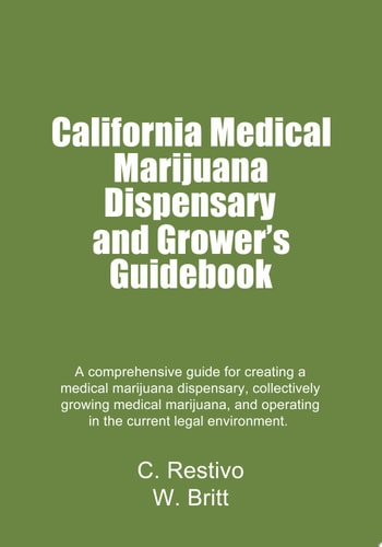 California Medical Marijuana Dispensary and Grower's Guidebook