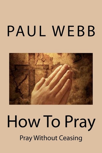 How To Pray Pray Without Ceasing