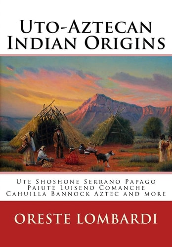 Uto-Aztecan Indian Origins Ute Tubatulabal Tongva Tataviam Shoshone Serrano Paiute Luiseno Kawaiisu Comanche Cahuilla Others