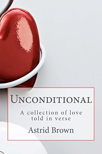 Unconditional A Collection of Love Told in Verse