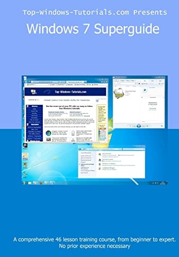 Windows 7 Superguide Master Microsoft's Newest Operating System Quickly and Easily