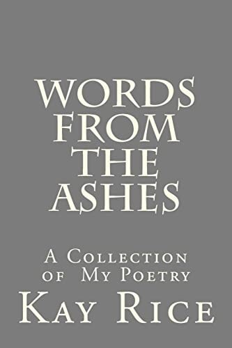 Words from the Ashes A Collection of Poetry