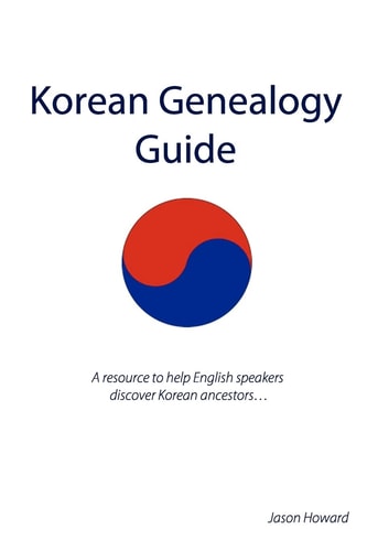 Korean Genealogy Guide A Resource to Help English Speakers Discover Korean Ancestors...