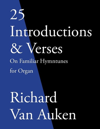 25 Introductions and Verses on Familiar Hymn Tunes for Organ