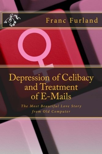 Depression of Celibacy and Treatment of E-Mails The Most Beautiful Love Story from Old Computer