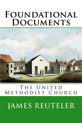 Foundational Documents The United Methodist Church