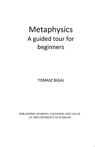 Metaphysics: A Guided Tour for Beginners