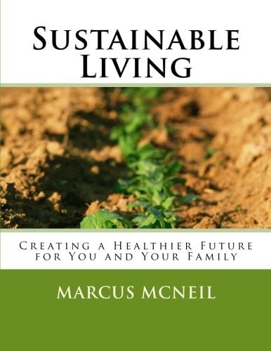Sustainable Living Creating a Healthier Future for You and Your Family